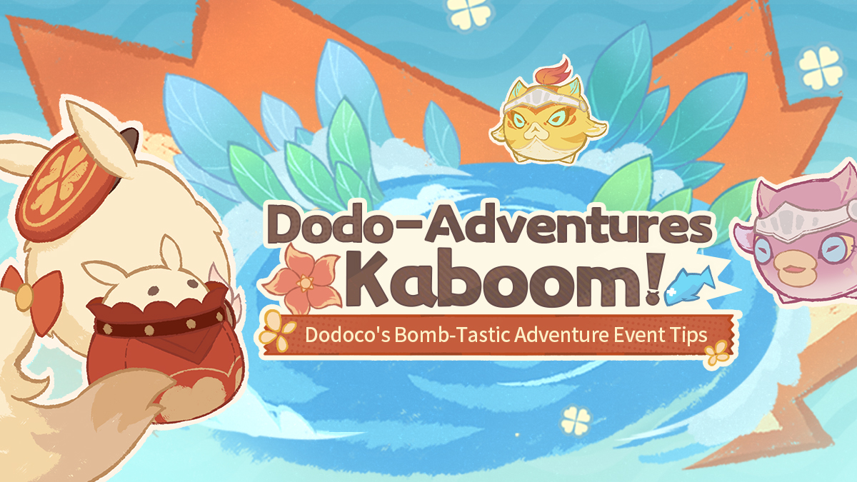 "Dodo-Adventures, Kaboom!" — "Dodoco's Bomb-Tastic Adventure" Event Tips