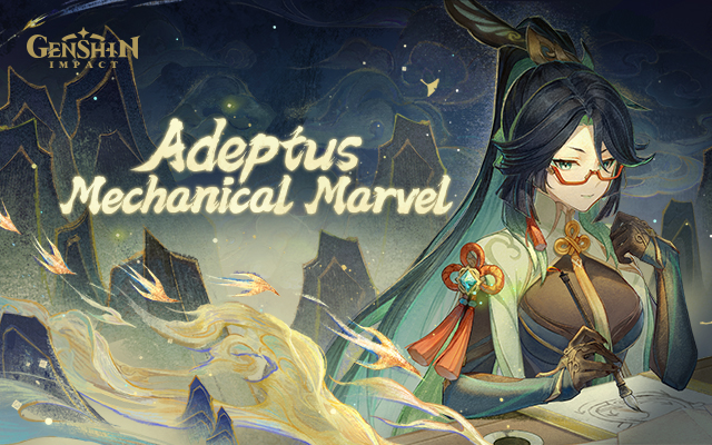 Adeptus Mechanical Marvel — The Web Event for Genshin Impact's new character: Xianyun is now available.