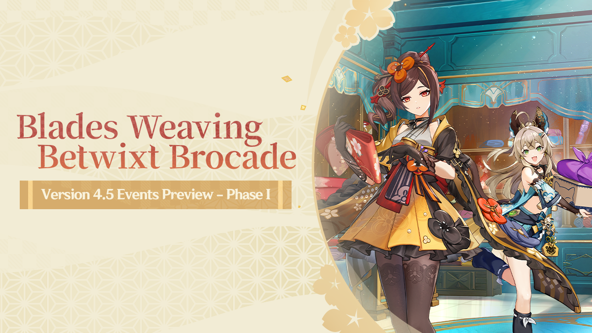 "Blades Weaving Betwixt Brocade" Version 4.5 Events Preview