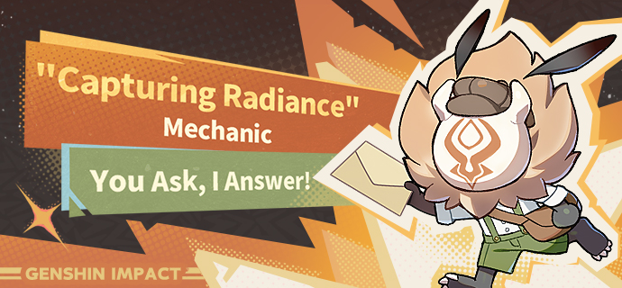 "Capturing Radiance" Mechanic: You Ask, I Answer!