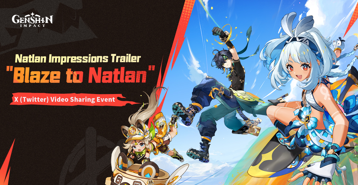 Genshin Impact Natlan Impressions Trailer - "Blaze to Natlan" X (Twitter) Video Sharing Event Rules