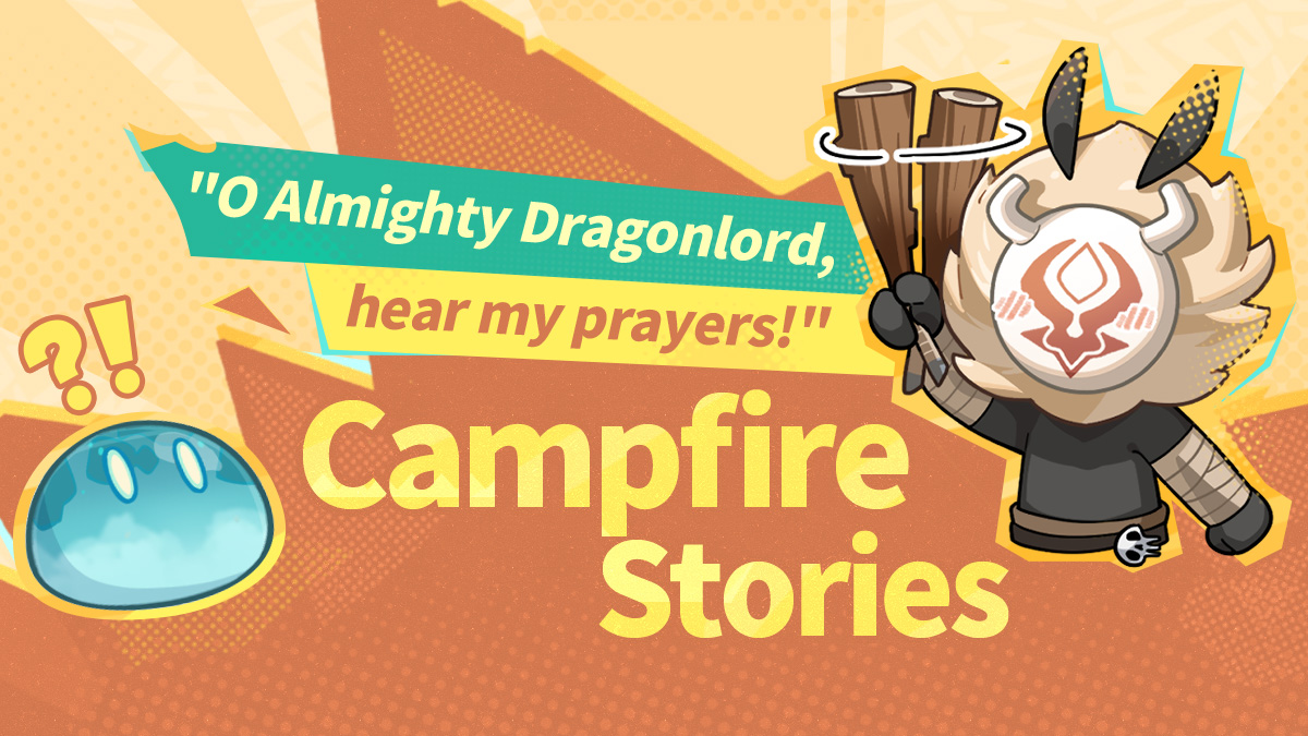 Campfire Stories — "O Almighty Dragonlord, Hear My Prayers!"