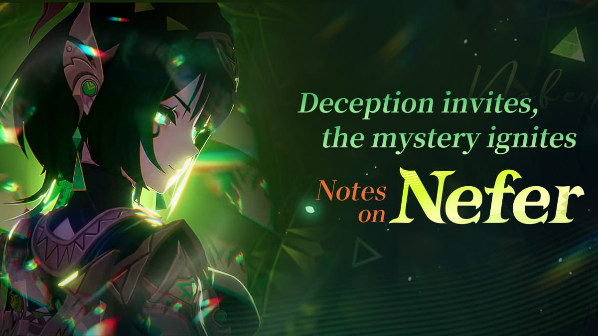 "Deception invites, the mystery ignites" — Notes on Nefer